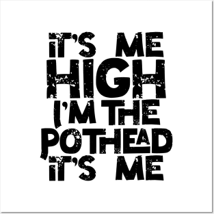 It’s me High I’m the Pothead Posters and Art